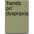 'Hands On' Dyspraxia