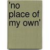 'No Place Of My Own' door Onbekend