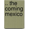 .. The Coming Mexico door Joseph King Goodrich