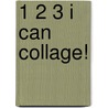 1 2 3 I Can Collage! door Irene Luxbacher