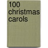 100 Christmas Carols by Unknown