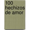 100 Hechizos de Amor by Latino Libro