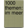 1000 Themen: Im Meer door Angela Lenz