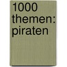 1000 Themen: Piraten door Angela Lenz