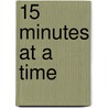 15 Minutes At A Time door Matt Nichols