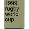 1999 Rugby World Cup door Frederic P. Miller