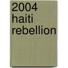 2004 Haiti Rebellion by John McBrewster