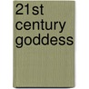 21st Century Goddess door Jessica Adams