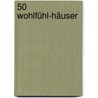 50 Wohlfühl-Häuser door Thomas Drexel