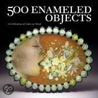 500 Enameled Objects by Lark Books