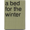 A Bed For The Winter by Karen Wallace