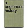 A Beginner's History door William Harrison Mace
