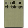A Calf For Christmas by Astrid Lindgren