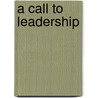 A Call To Leadership by Linda Dye Ellis