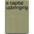 A Capital Upbringing