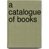 A Catalogue Of Books