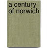 A Century Of Norwich door Neil R. Storey