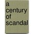 A Century Of Scandal