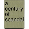 A Century Of Scandal door Sally Humphreys