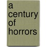 A Century of Horrors door Ralph C. Hancock