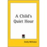 A Child's Quiet Hour door Emily Williston