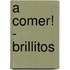 A Comer! - Brillitos