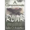A Compassionate Roar door John O. Anderson