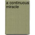 A Continuous Miracle