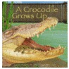 A Crocodile Grows Up door Amanda Doering Tourville
