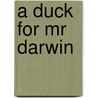 A Duck For Mr Darwin door Harry Pearson