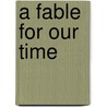 A Fable for Our Time door Thomas McLoughlin