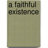 A Faithful Existence door Forrest Gander
