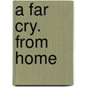 A Far Cry. From Home door T.B. Crandall