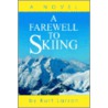 A Farewell To Skiing door Kurt Larson