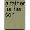 A Father For Her Son door Rebecca Lang