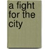 A Fight For The City