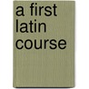 A First Latin Course door Frank Jones