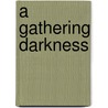 A Gathering Darkness door Hedley P. Willmott