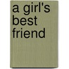 A Girl's Best Friend by Renate Klein