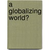 A Globalizing World? by David Held