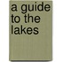 A Guide To The Lakes