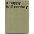 A Happy Half-Century