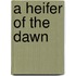 A Heifer Of The Dawn