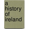 A History Of Ireland by William Edward Hartpole Lecky