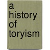 A History Of Toryism door Thomas Edward Kebbel