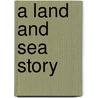 A Land and Sea Story by Ellen E. Lushington