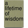 A Lifetime of Wisdom door Bstan-'Dzin-Rgy