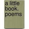 A Little Book. Poems door George Herbert Kersley