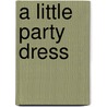 A Little Party Dress by Christian Bobin