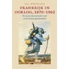 Frankrijk in oorlog 1870-1962 by H.L. Wesseling